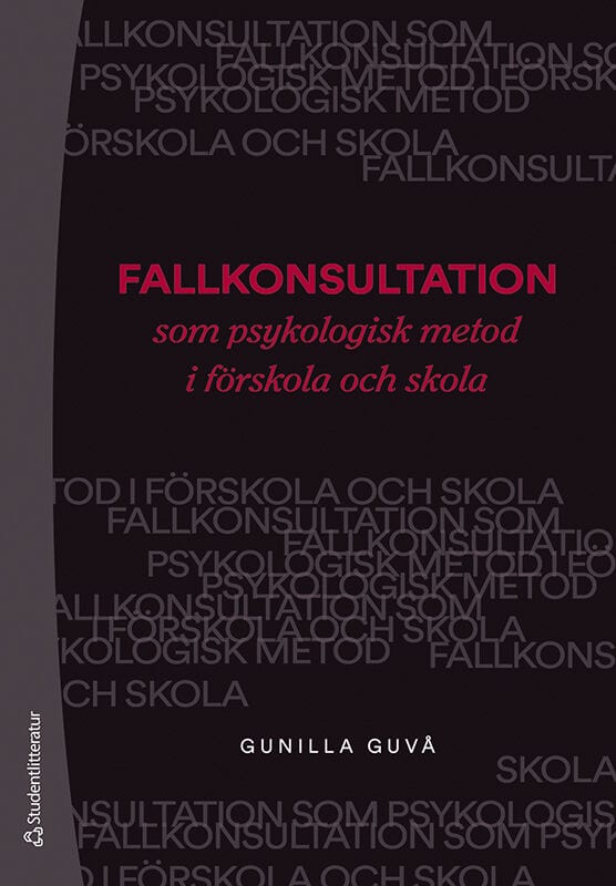 Gunilla Guvå : Fallkonsultation som psykologisk metod i förskola och skola