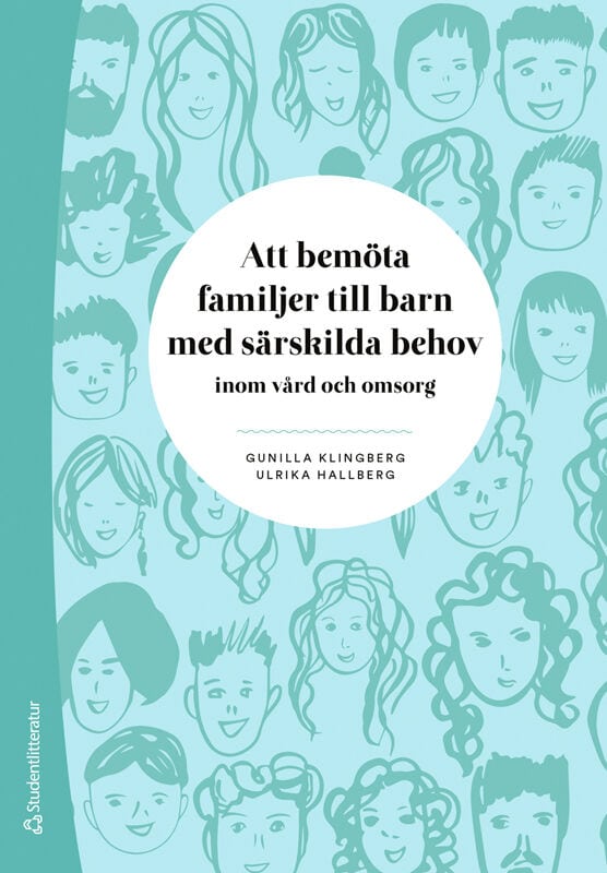 Klingberg, Gunilla ; Hallberg, Ulrika : Att bemöta familjer till barn med särskilda behov : inom vård och omsorg