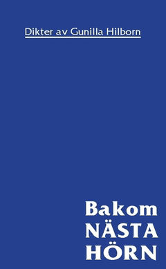 Gunilla Hilborn : Bakom nästa hörn