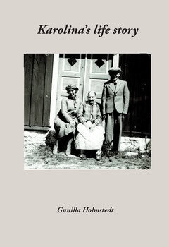 Gunilla Holmstedt : Karolina´s life story