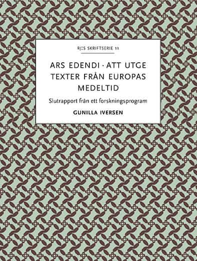 Gunilla Iversen : Ars edendi : att utge texter från Europas medeltid