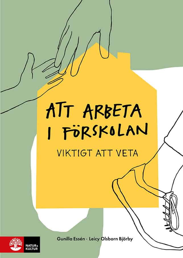 Essén, Gunilla ; Olsborn Björby, Leicy : Att arbeta i förskolan : viktigt att veta