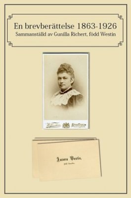 Gunilla Richert : En brevberättelse 1863-1926