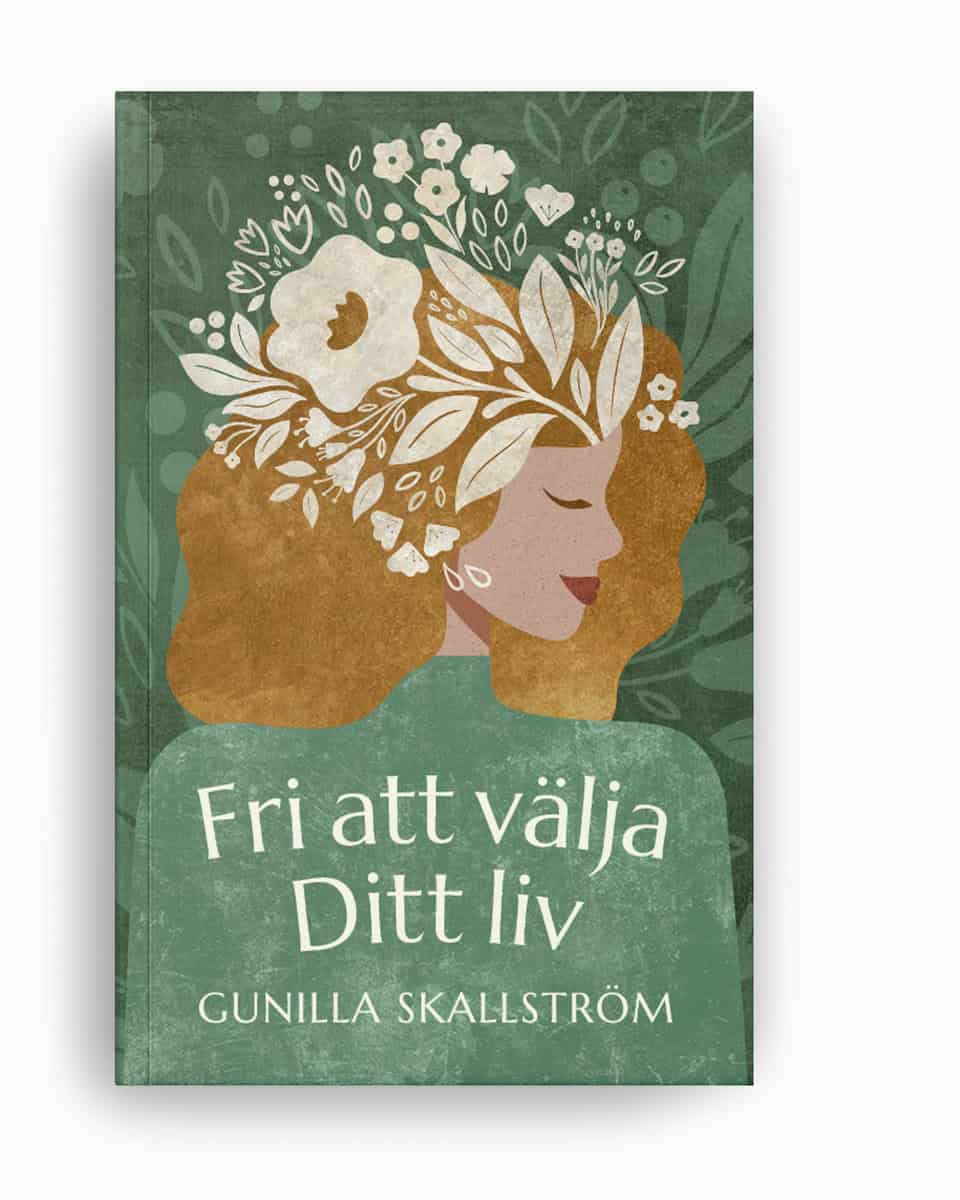 Gunilla Skallström : Fri att välja ditt liv