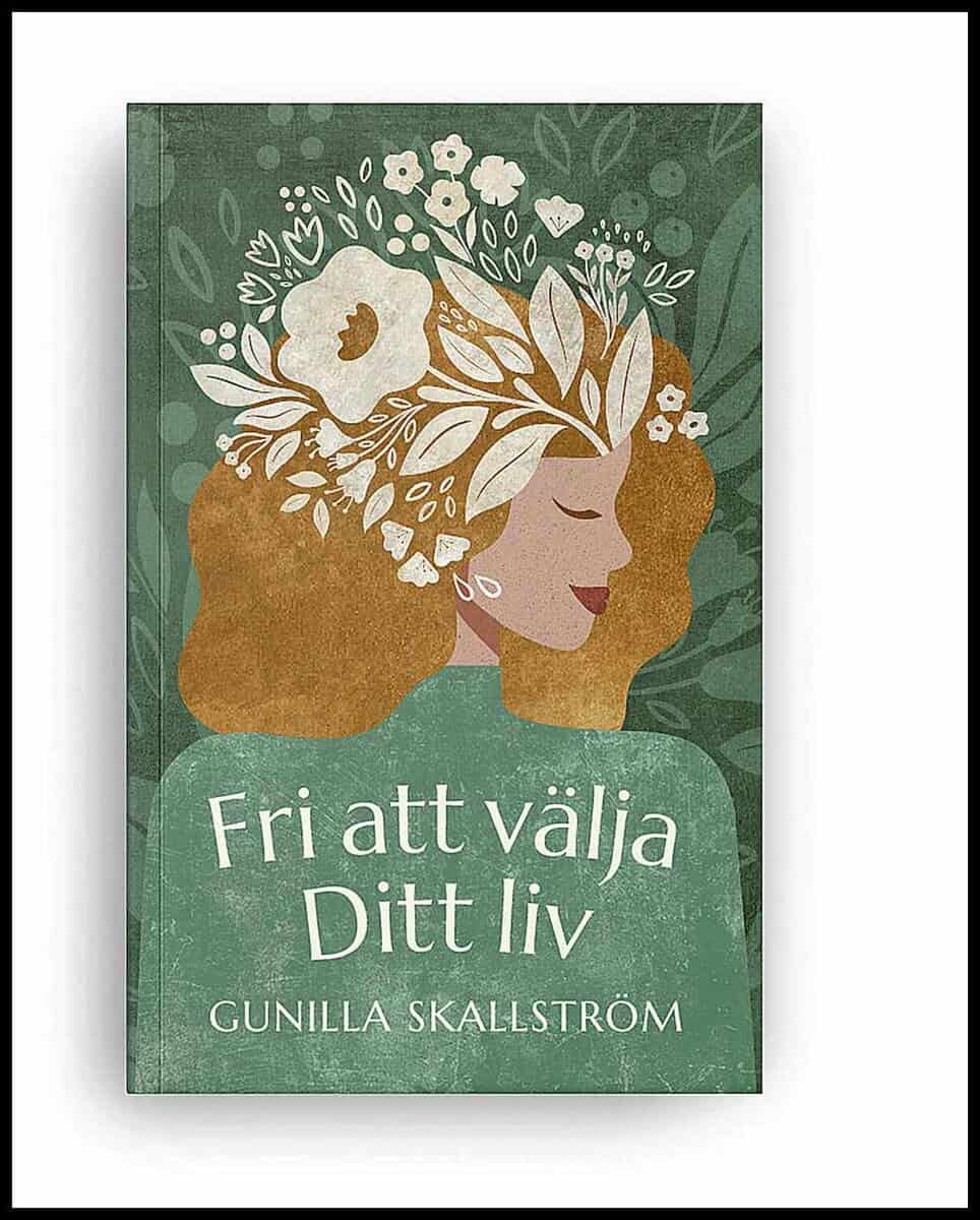Gunilla Skallström : Fri att välja ditt liv