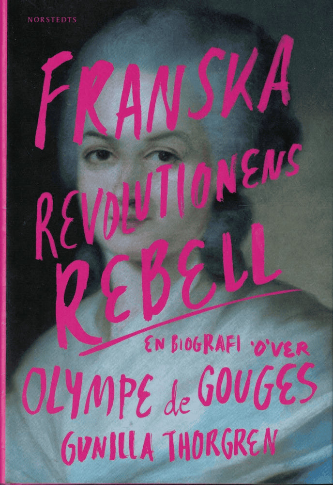 Gunilla Thorgren : Franska revolutionens rebell