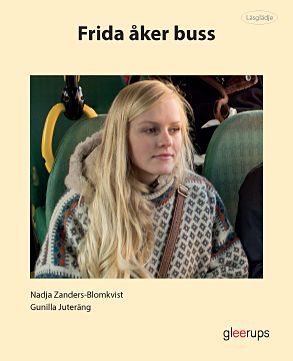 Juteräng, Gunilla ; Zanders-Blomkvist, Nadja : Läsglädje Frida åker buss