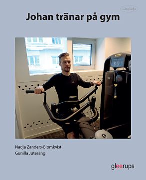 Juteräng, Gunilla ; Zanders-Blomkvist, Nadja : Läsglädje Johan tränar på gym