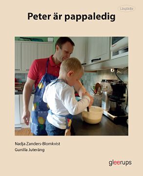 Juteräng, Gunilla ; Zanders-Blomkvist, Nadja : Läsglädje Peter är pappaledig