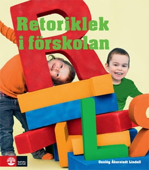 Gunlög Åkerstedt Lindell : Retoriklek i förskolan