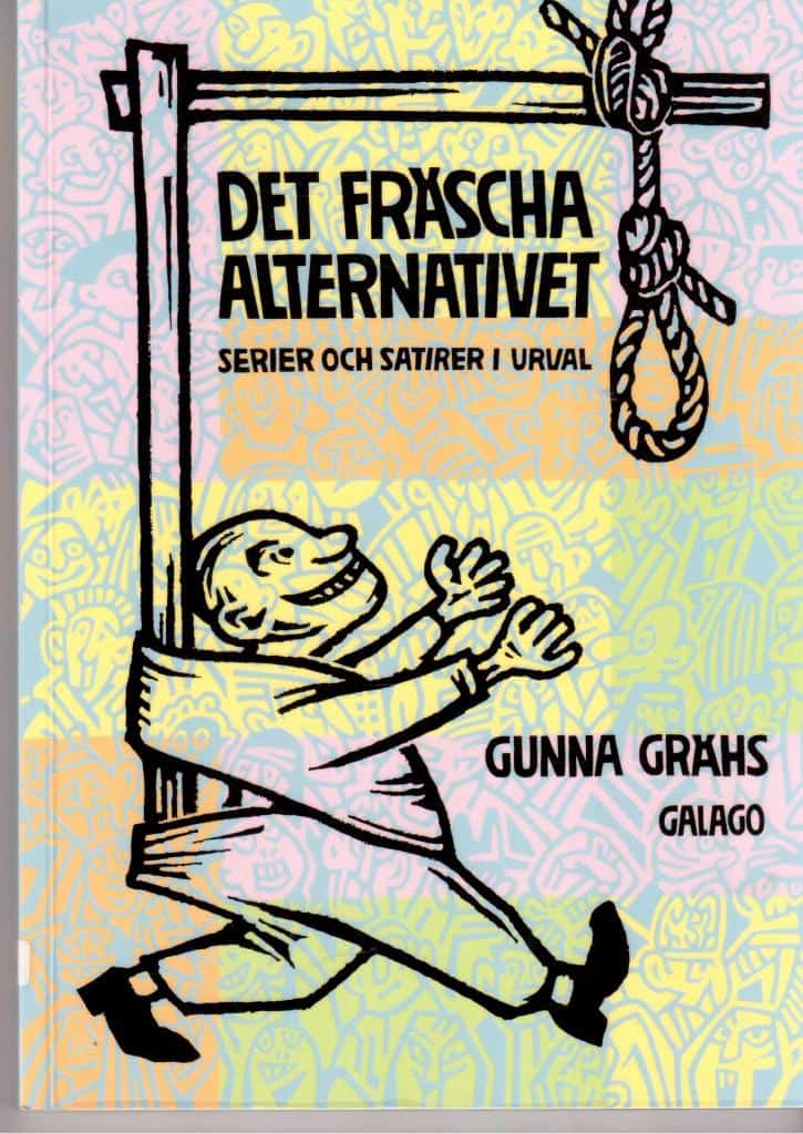 Gunna Grähs : Det fräscha alternativet. Serier och satirer i urval