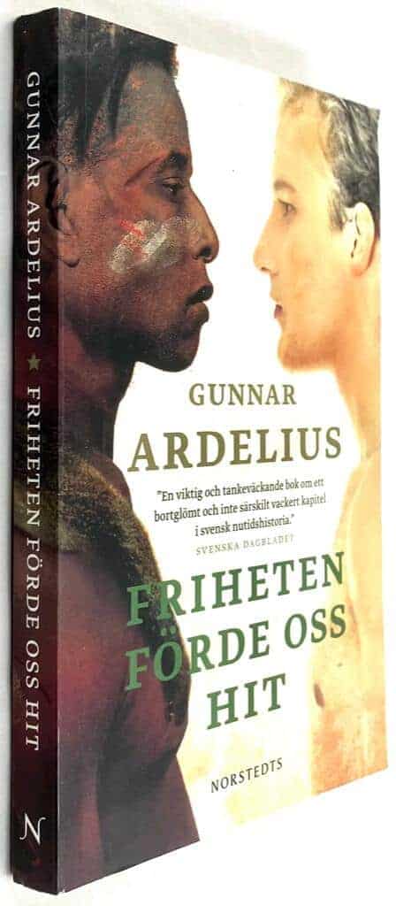 Gunnar Ardelius : Friheten förde oss hit