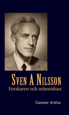 Gunnar Artéus : Sven A Nilsson : forskaren och människan