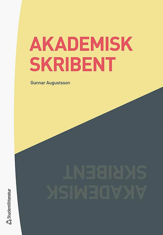 Gunnar Augustsson : Akademisk skribent : om att utveckla sitt vetenskapliga skrivande