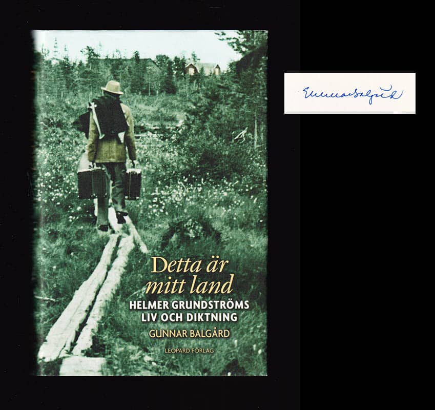 Gunnar Balgård : Detta är mitt land. Helmer Grundströms liv och diktning