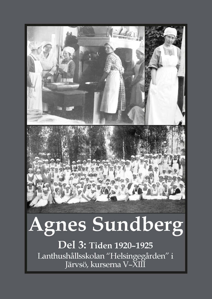 Gunnar Bergman : Agnes Sundberg. Tiden 1920–1925 - lanthushållsskolan “Helsingegården” i Järvsö, kurserna V–XIII