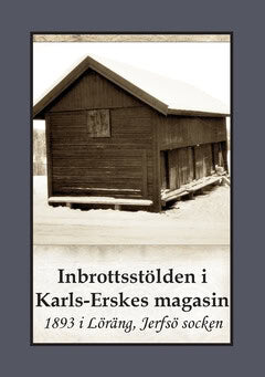 Gunnar Bergman : Inbrottsstölden i Karls-Erskes Magasin : 1893 i Löräng, Jerfsö socken