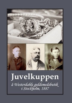 Gunnar Bergman : Juvelkuppen : å Westerdahls guldsmedsbutik i Stockholm, 1887