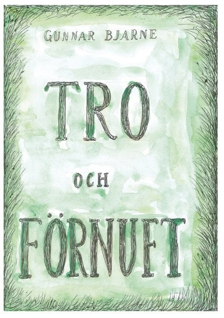 Gunnar Bjarne : Tro och förnuft