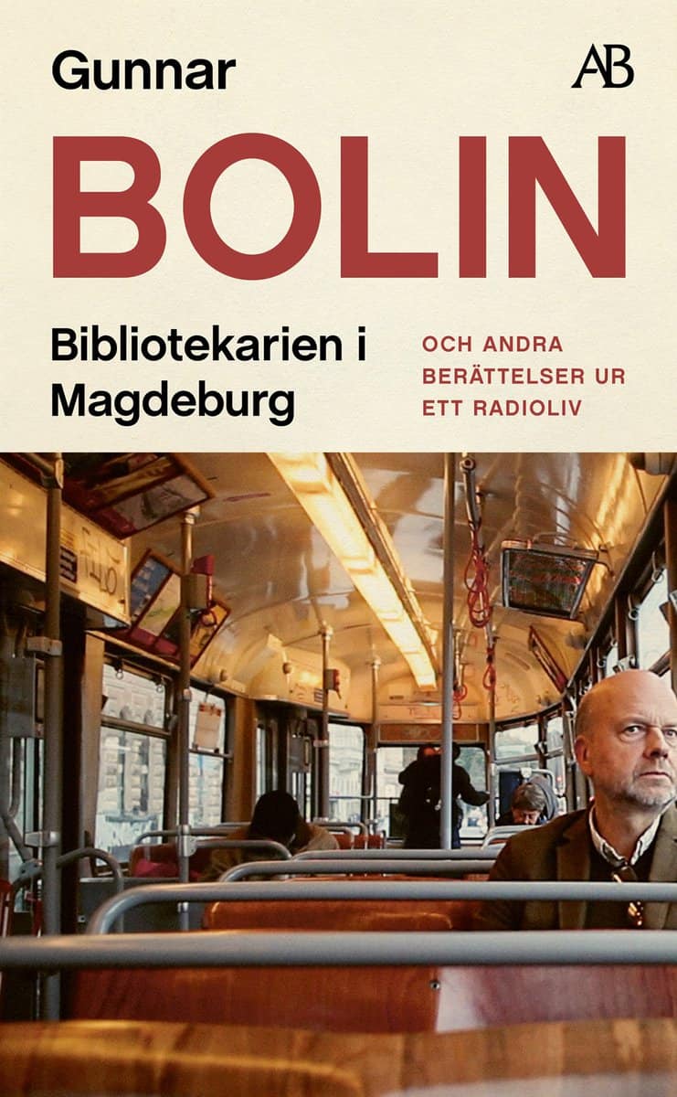 Gunnar Bolin : Bibliotekarien i Magdeburg : och andra berättelser ur ett radioliv