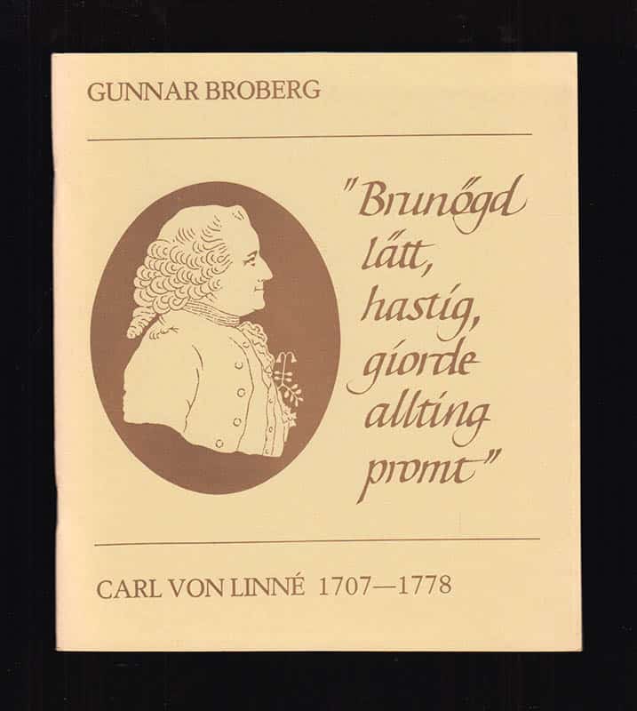 Gunnar Broberg : 'Brunögd, lätt, hastig, giorde allting promt'. Carl von Linné 1707-1778