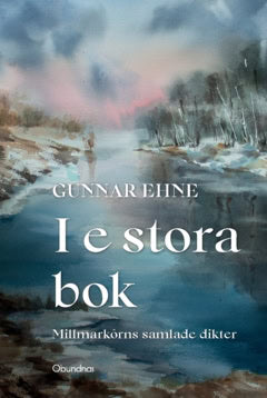 Gunnar Ehne : I e stora bok : Millmarkôrns samlade dikter