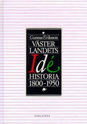 Gunnar Eriksson : Västerlandets idéhistoria 1800-1950