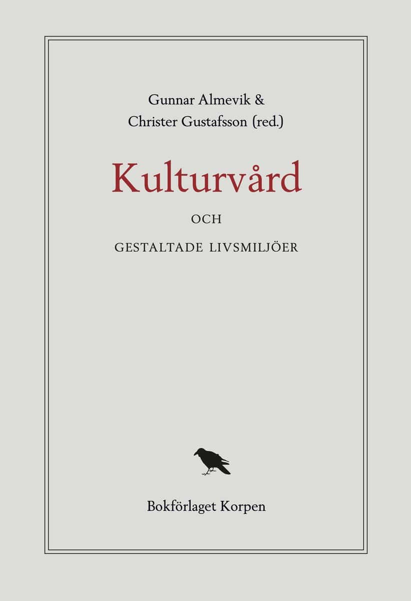 Almevik, Gunnar; Gustafsson, Christer; Pluntke, Suzanne; Caldenby, Claes; Hermerén, Karin; Fredholm, Susanne; Lange, Johanna : Kulturvård och gestaltade livsmiljöer