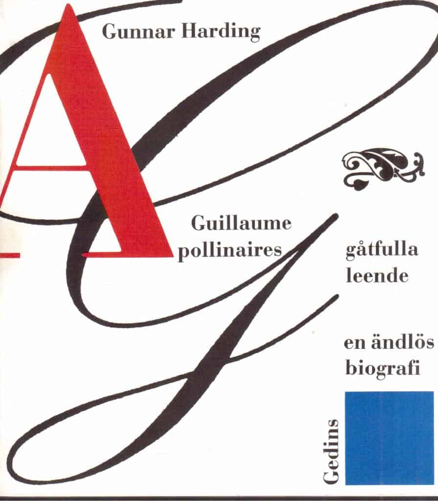 Gunnar Harding : Guillaume Apollinaires gåtfulla leende. En ändlös biografi