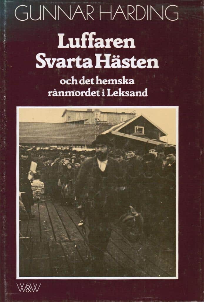 Gunnar Harding : Luffaren Svarta Hästen och det hemska rånmordet i Leksand