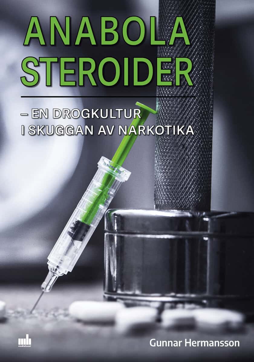 Gunnar Hermansson : Anabola steroider : en drogkultur i skuggan av narkotika
