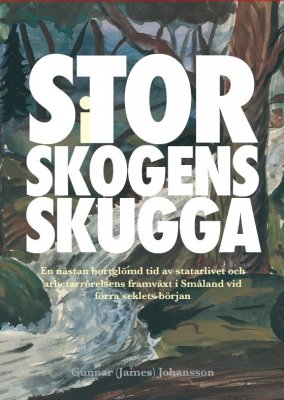 Gunnar Johansson : I storskogens skugga
