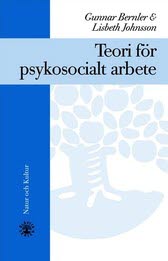 Bernler, Gunnar ; Johnsson, Lisbeth : Teori för psykosocialt arbete : Häftad utgåva av originalutgåva från 2001