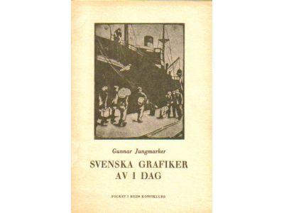 Gunnar Jungmarker : Svenska grafiker av i dag. Några snabbskisser