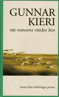 Gunnar Kieri : När tranorna vänder åter