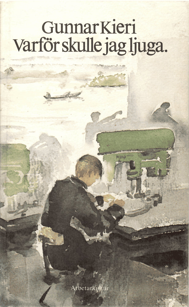 Gunnar Kieri : Varför skulle jag ljuga