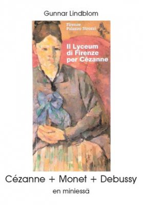 Gunnar Lindblom : Cézanne + Monet + Debussy : en miniessä