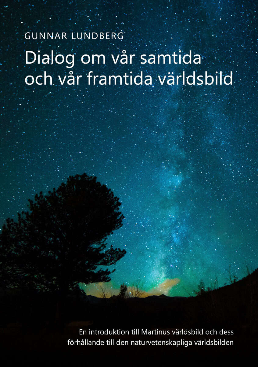 Gunnar Lundberg : Dialog om vår samtida och vår framtida världsbild : en introduktion till Martinus världsbild och dess förhållande till den naturvetenskapliga världsbilden