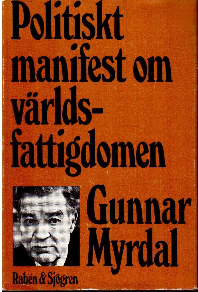 Gunnar Myrdal : Politiskt manifest om världsfattigdomen. En sammanfattning och fortsättning av Asiatiskt drama