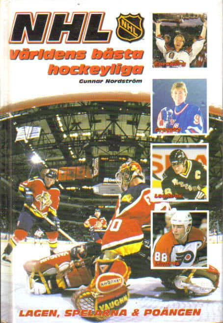 Gunnar Nordström : NHL. Världens bästa hockeyliga. Lagen, spelarna & poängen