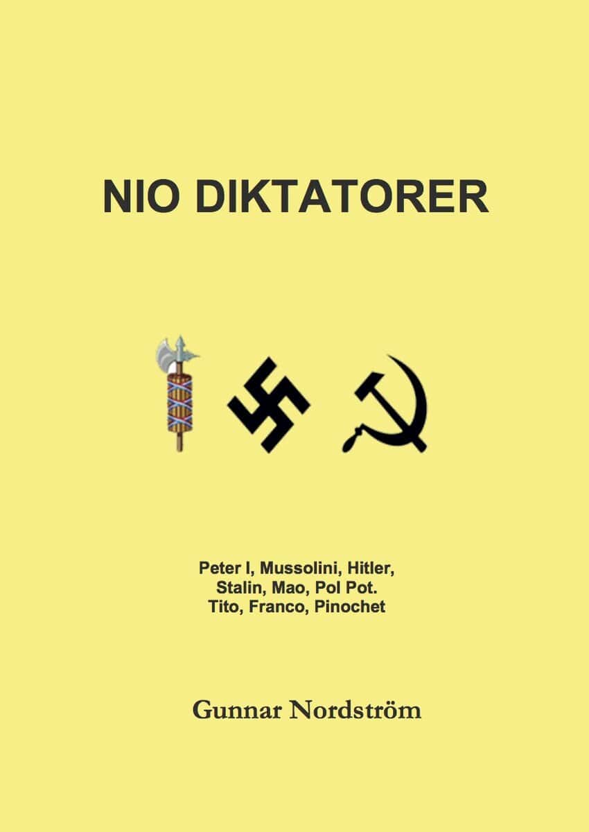 Gunnar Nordström : Nio diktatorer : Peter den Store, Mussolini, Hitler, Stalin, Mao, Pol Pot, Tito, Franco, Pinochet : historiskt sammanhang, karriär, politik, kulturpolitik, musik, brott
