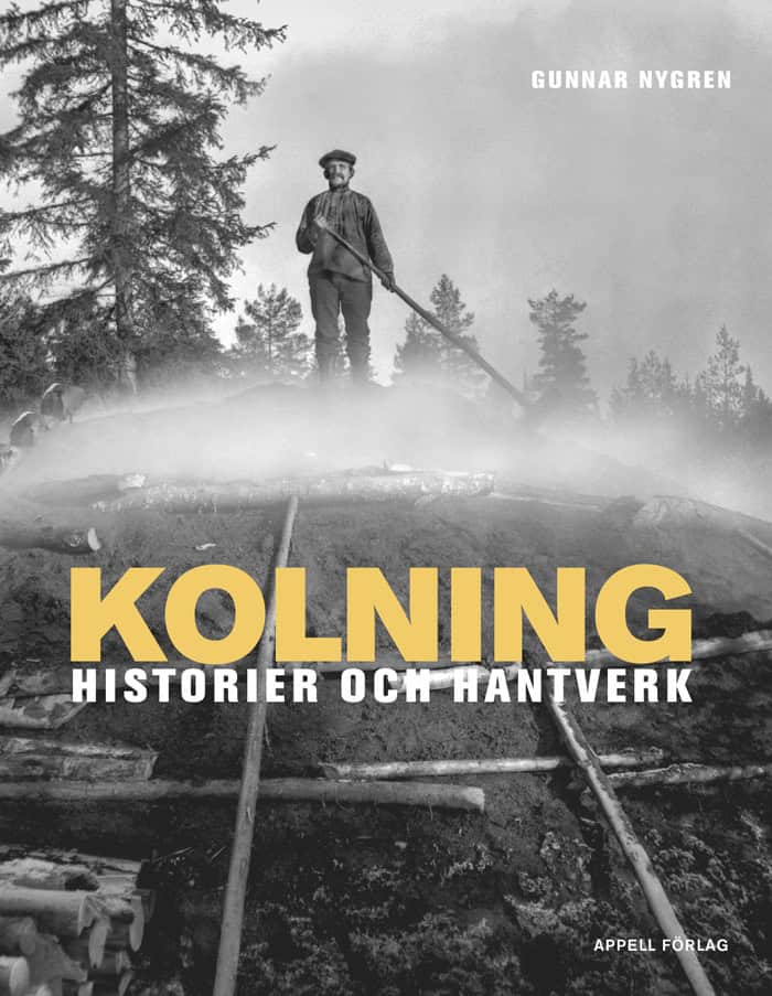 Gunnar Nygren : Kolning : historier och hantverk
