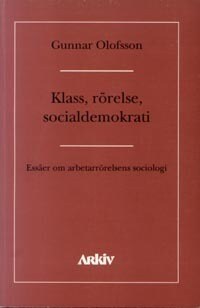 Gunnar Olofsson : Klass, rörelse, socialdemokrati