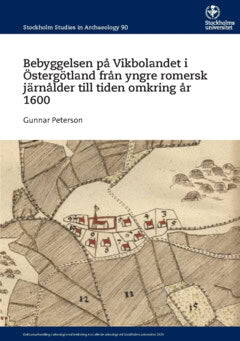 Gunnar Peterson : Bebyggelsen på Vikbolandet i Östergötland från yngre romersk järnålder till tiden omkring år 1600