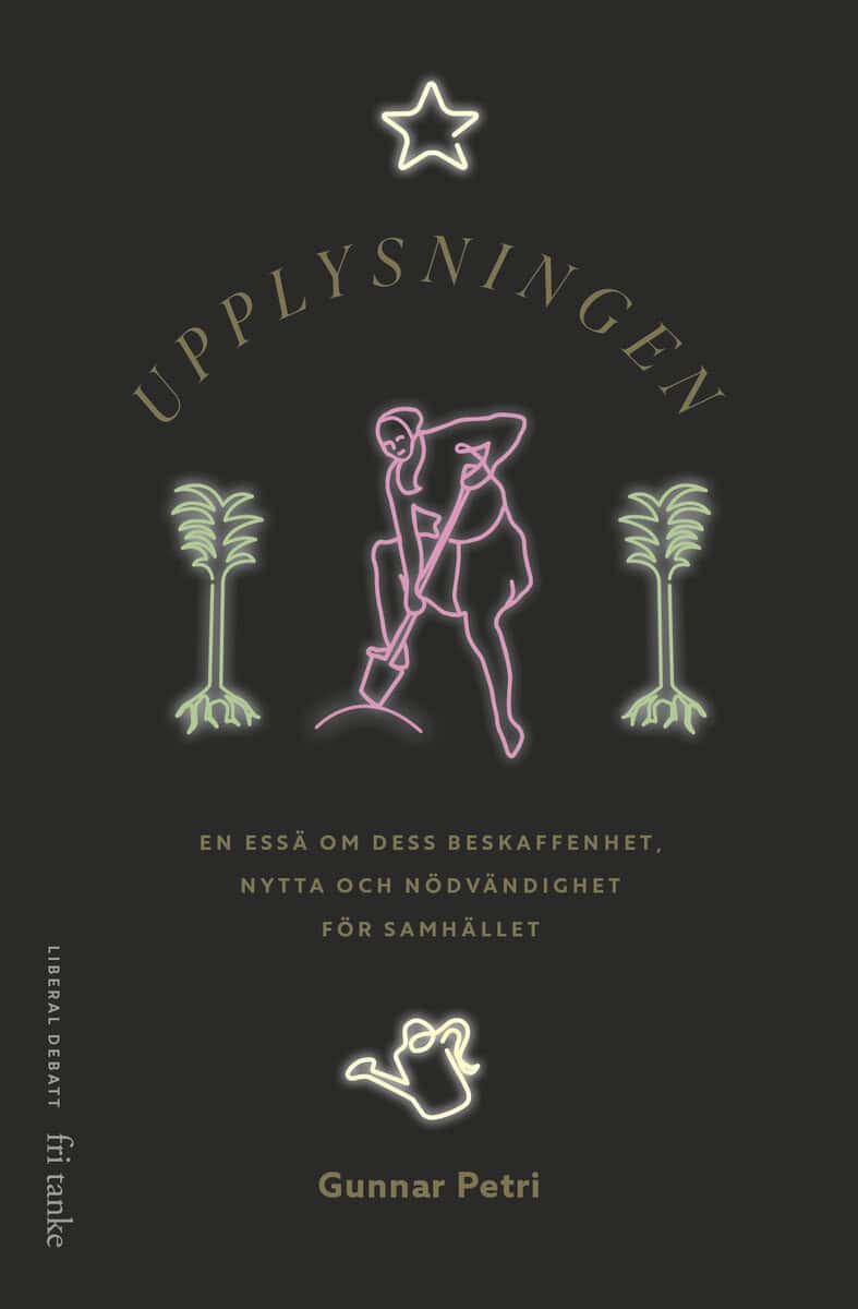 Gunnar Petri : Upplysningen : en essä om dess beskaffenhet, nytta och nödvändighet för samhället