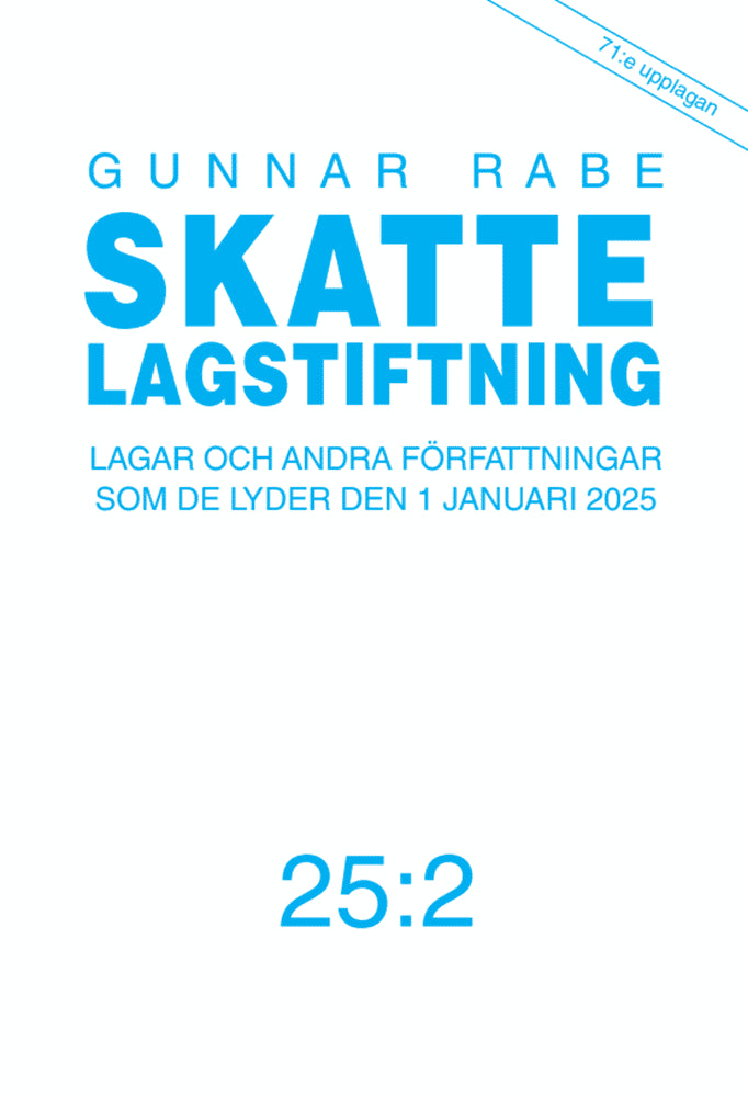 Gunnar Rabe : Skattelagstiftning : lagar och andra författningar som de lyder den 1 juli 2025 25:2