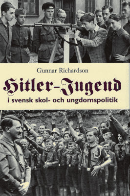 Gunnar Richardson : Hitler-Jugend i svensk skol- och ungdomspolitik