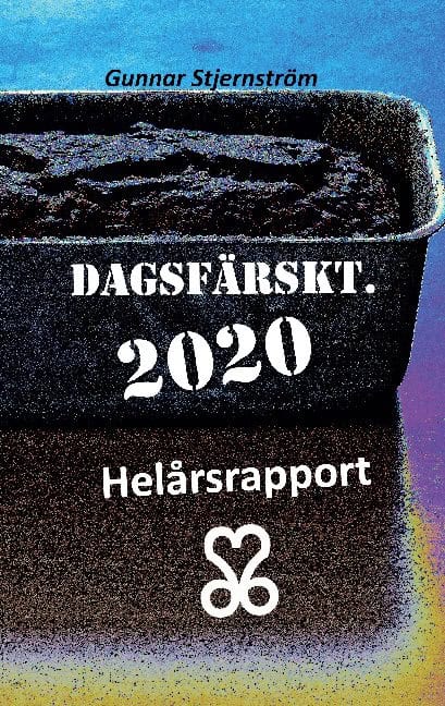 Gunnar Stjernström : Dagsfärskt 2020/366 : Helårsrapport