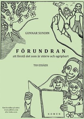 Gunnar Sundin : Förundran att förstå det som är större och ogripbart : tio essäer