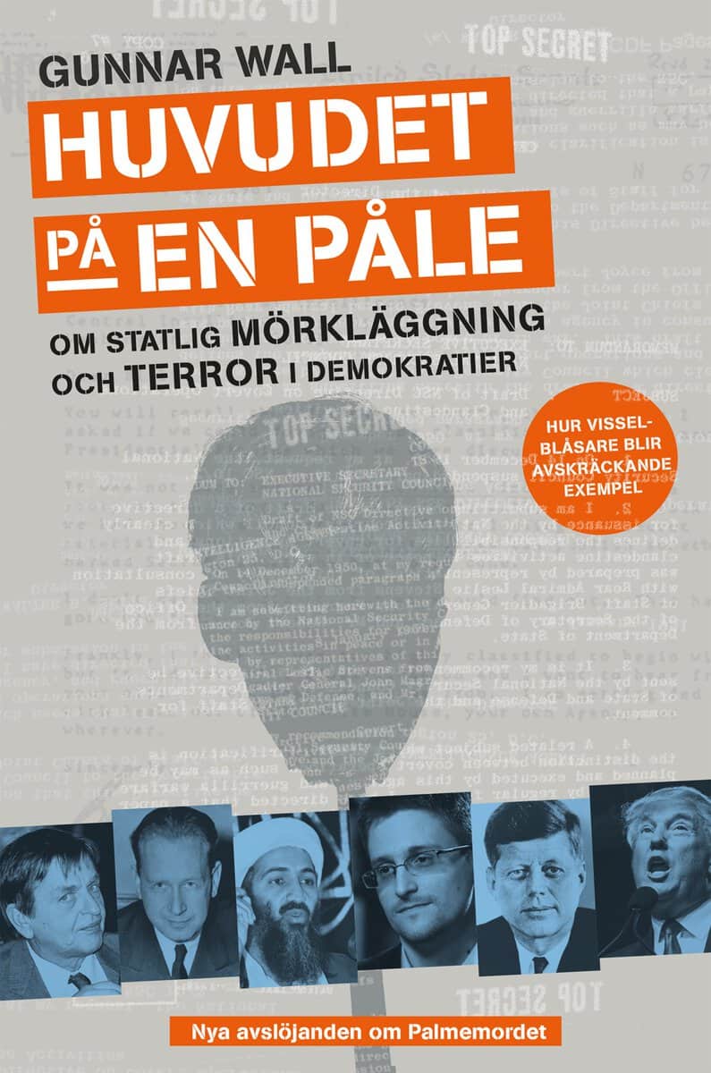 Gunnar Wall : Huvudet på en påle : om statlig mörkläggning och terror i demokratier